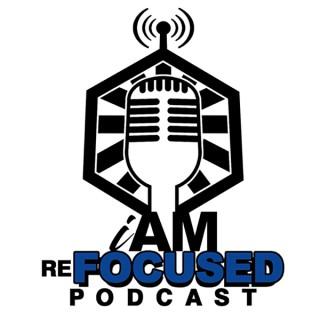 I Am Refocused Podcast Show