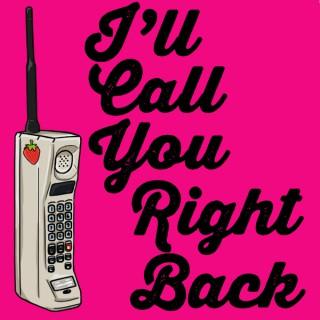 I'll Call You Right Back