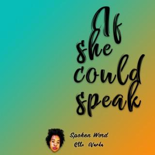 If She Could Speak