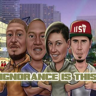 Ignorance is This the Podcast