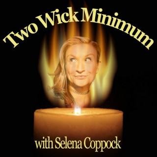 Two Wick Minimum with Selena Coppock