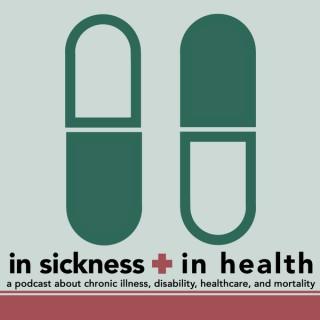In Sickness + In Health: A Chronic Illness Podcast