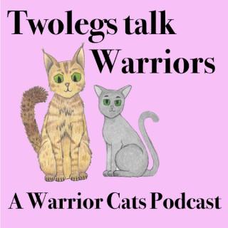 Twolegs Talk Warriors