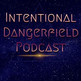 Intentional Dangerfield Podcast