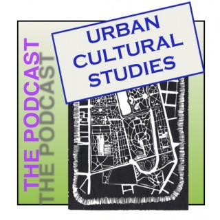 UCS Podcasts – urbanculturalstudies
