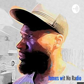 James Wit No Radio..