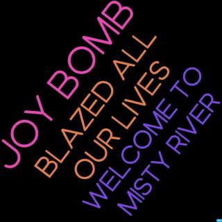 JOY BOMB / BLAZED ALL OUR LIVES
