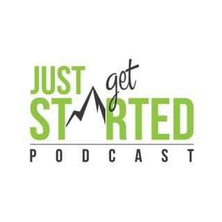 Just Get Started Podcast