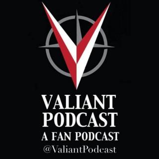 Valiant Podcast