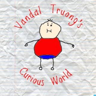 Vandal Truong's Curious World Podcast