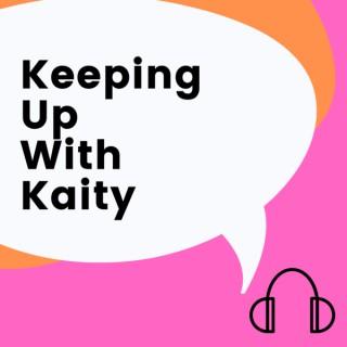 Keeping Up With Kaity
