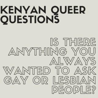 Kenyan Queer Questions