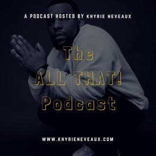 Khyrie Presents: The ALL THAT! Podcast