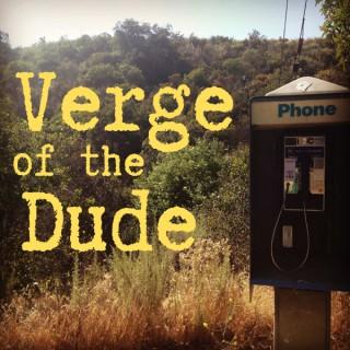 Verge of the Dude