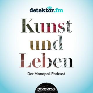 Kunst und Leben – Der Monopol-Podcast – detektor.fm