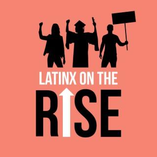 Latinx On The Rise