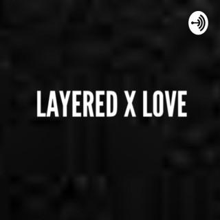 LAYERED BY LOVE