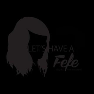 Let's Have a Fefe
