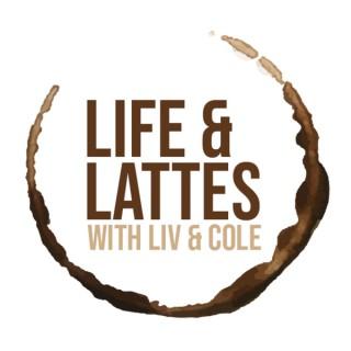 Life & Lattes with Liv & Cole