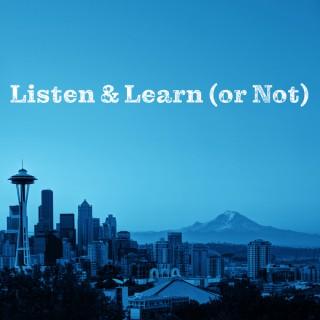 Listen & Learn (or Not)