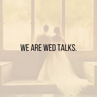 WE ARE WED TALKS.
