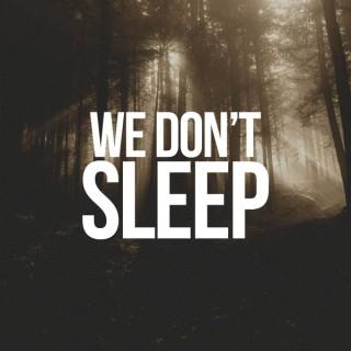 We Don't Sleep