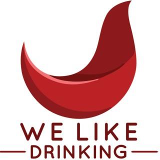 We Like Drinking  - Hilarious beer and wine talk.
