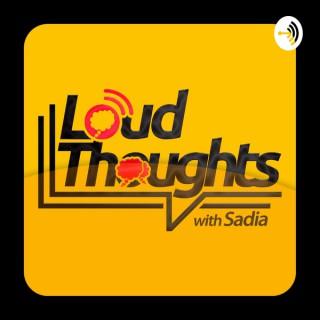 Loud Thoughts with Sadia