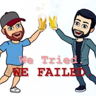 We Tried. We Failed. The Podcast.