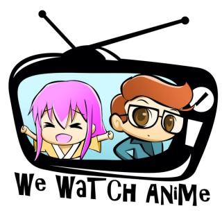 We Watch Anime