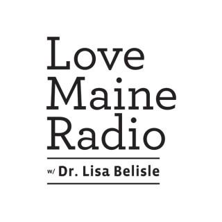 Love Maine Radio with Dr. Lisa Belisle