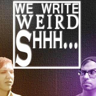 We Write Weird Shhh...