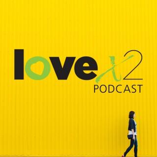 LoveX2 Podcast