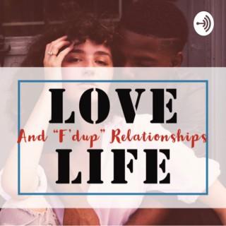 Love•Life•And “F’dup” Relationships