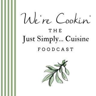 We're Cookin': The Just Simply... Cuisine Foodcast