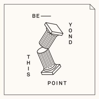 Beyond This Point