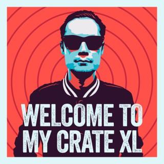 Welcome To My Crate XL