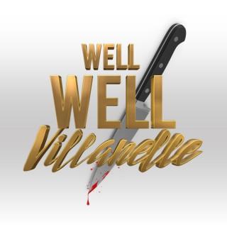 Well Well Villanelle; A Killing Eve Podcast