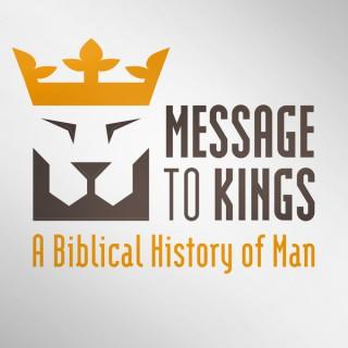 Message to Kings - A Biblical History of Man