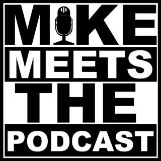 Mike Meets, The Podcast