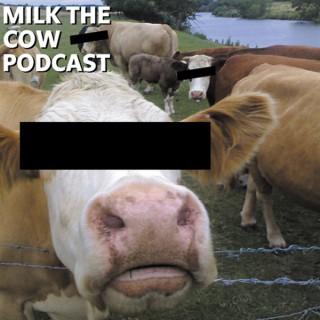 Milk the Cow Podcast