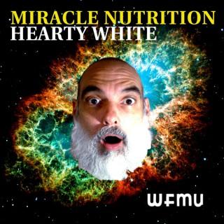 Miracle Nutrition with Hearty White | WFMU
