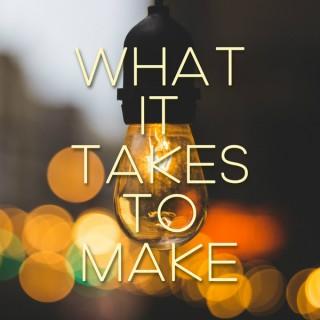 What it Takes to Make