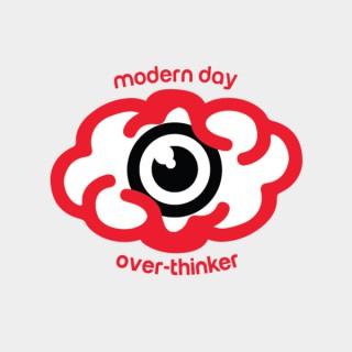 Modern Day Over-Thinker