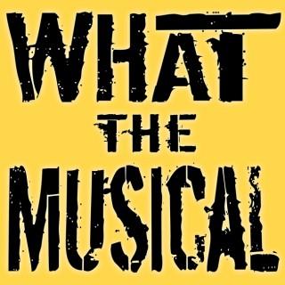 What The Musical