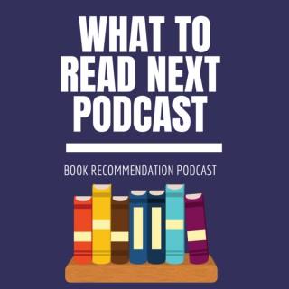 What to Read Next Podcast
