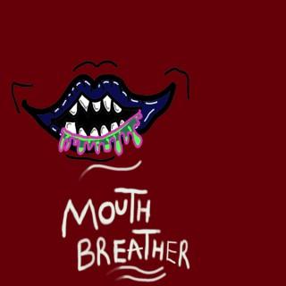 Mouth Breather Podcast