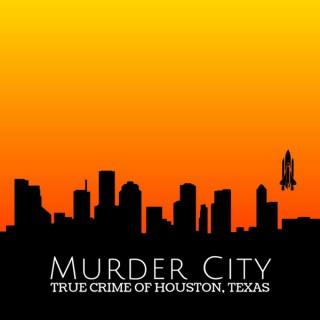 Murder City: True Crime of Houston, Texas