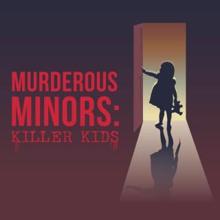 Murderous Minors: killer kids