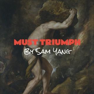 Must Triumph by Sam Yang